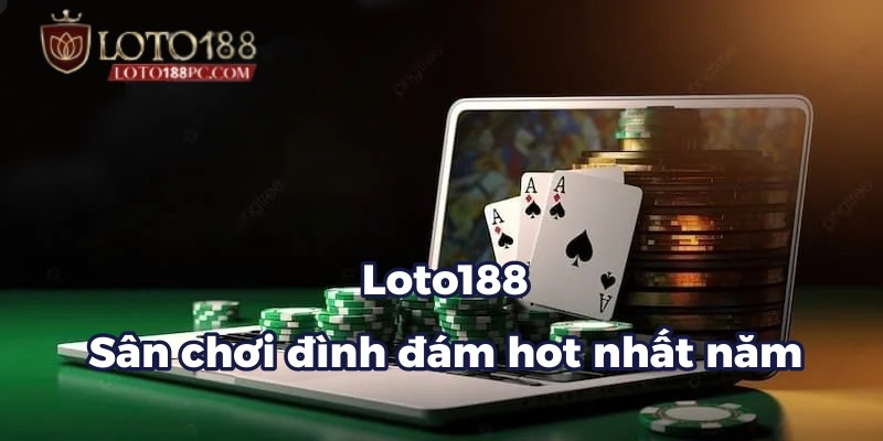 Giới thiệu Loto188 hot đình đám