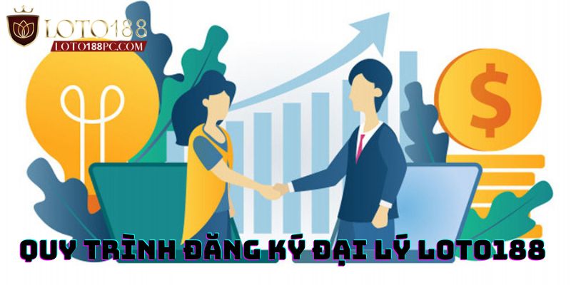 Hướng dẫn đăng ký đại lý Loto188